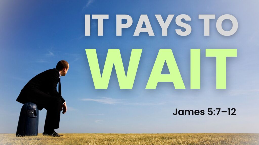 It Pays To Wait